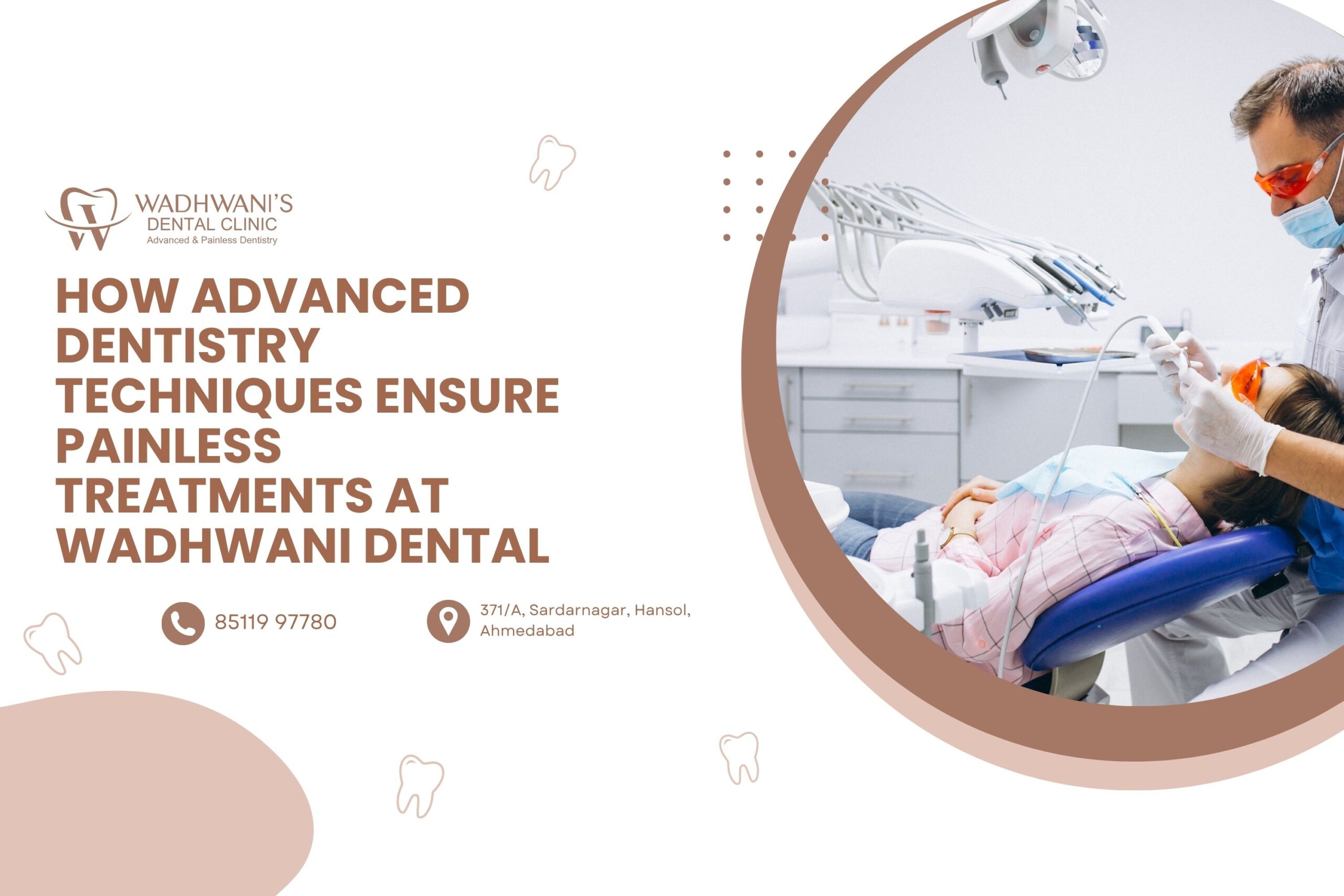 How Advanced Dentistry Techniques Ensure Painless Treatments at Wadhwani Dental